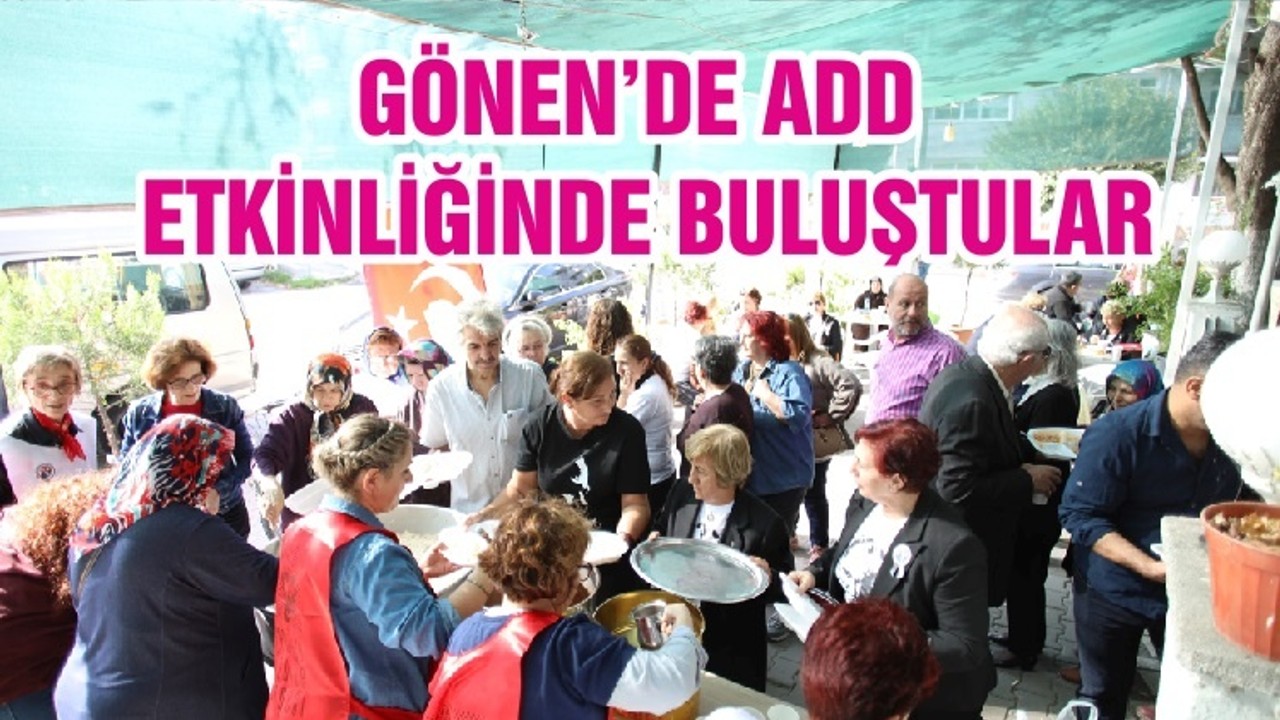 GÖNEN’DE ADD ETKİNLİĞİNDE BULUŞTULAR