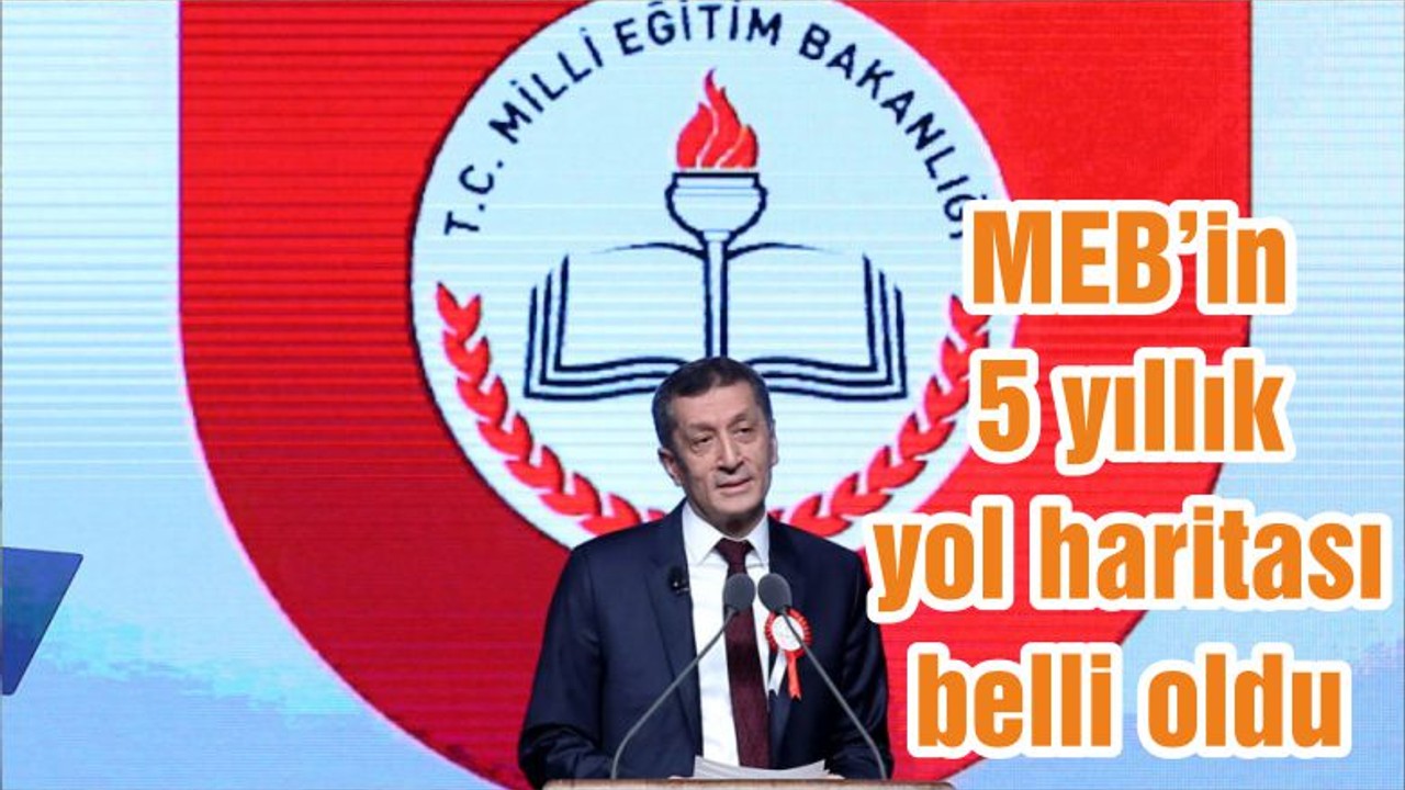 MEB’in 5 yıllık yol haritası belli oldu