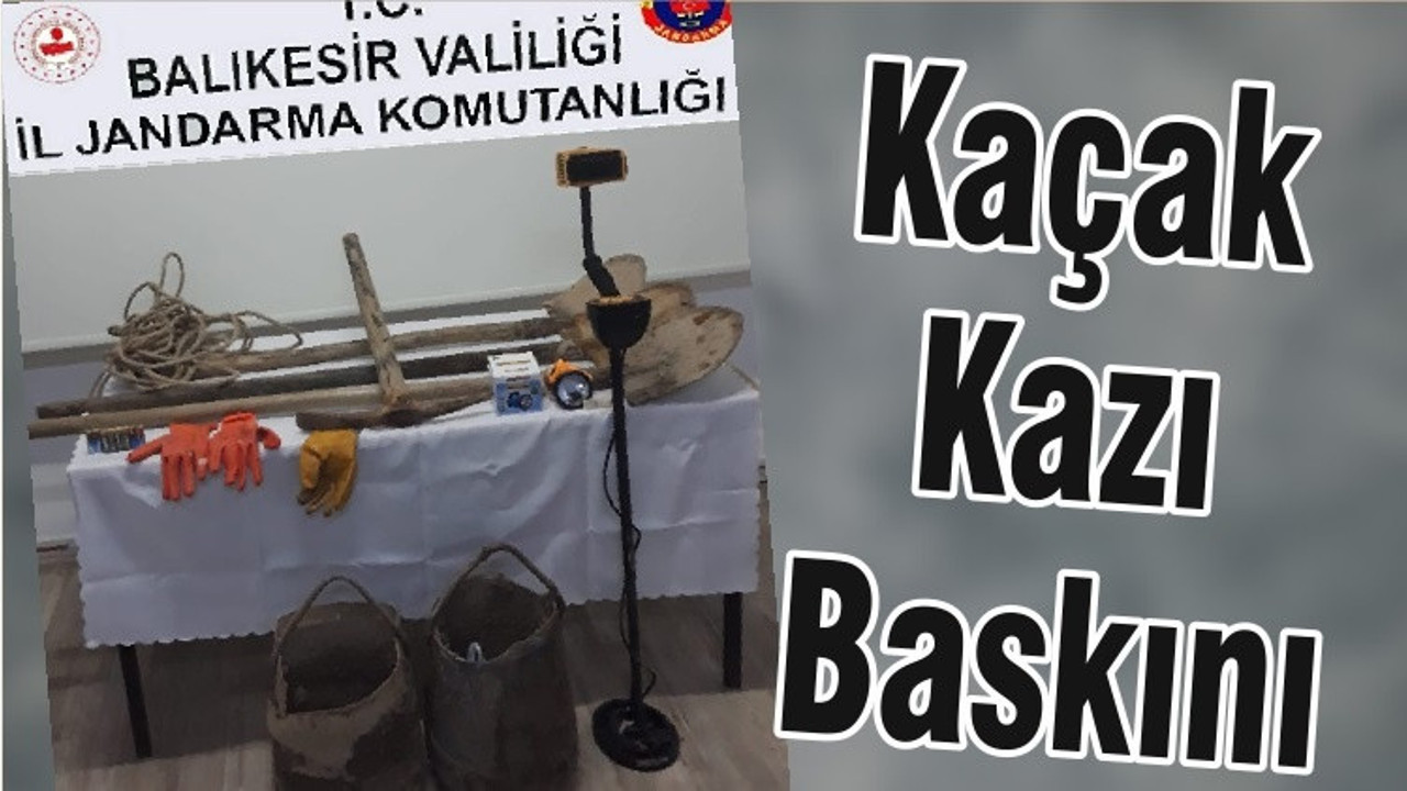 Kaçak Kazı Baskını