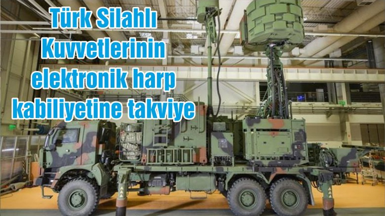 Türk Silahlı Kuvvetlerinin elektronik harp kabiliyetine takviye