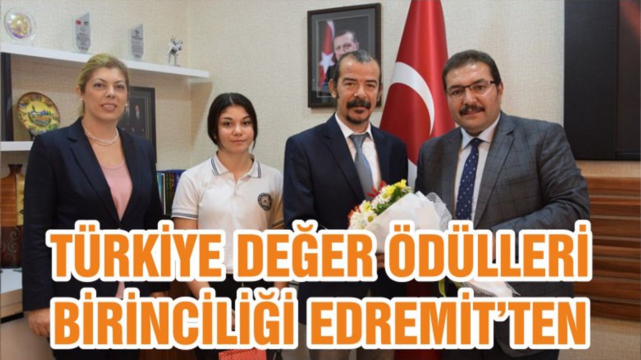 TÜRKİYE DEĞER ÖDÜLLERİ BİRİNCİLİĞİ EDREMİT’TEN