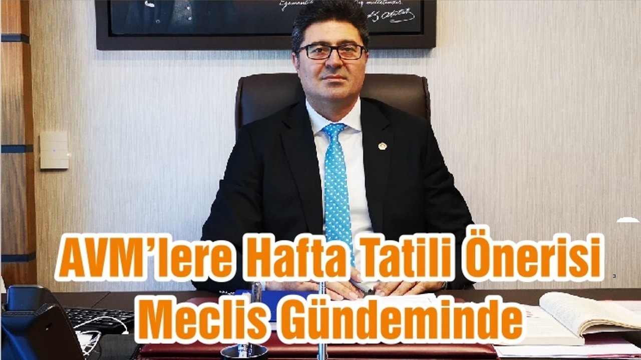 AVM’lere Hafta Tatili Önerisi Meclis Gündeminde