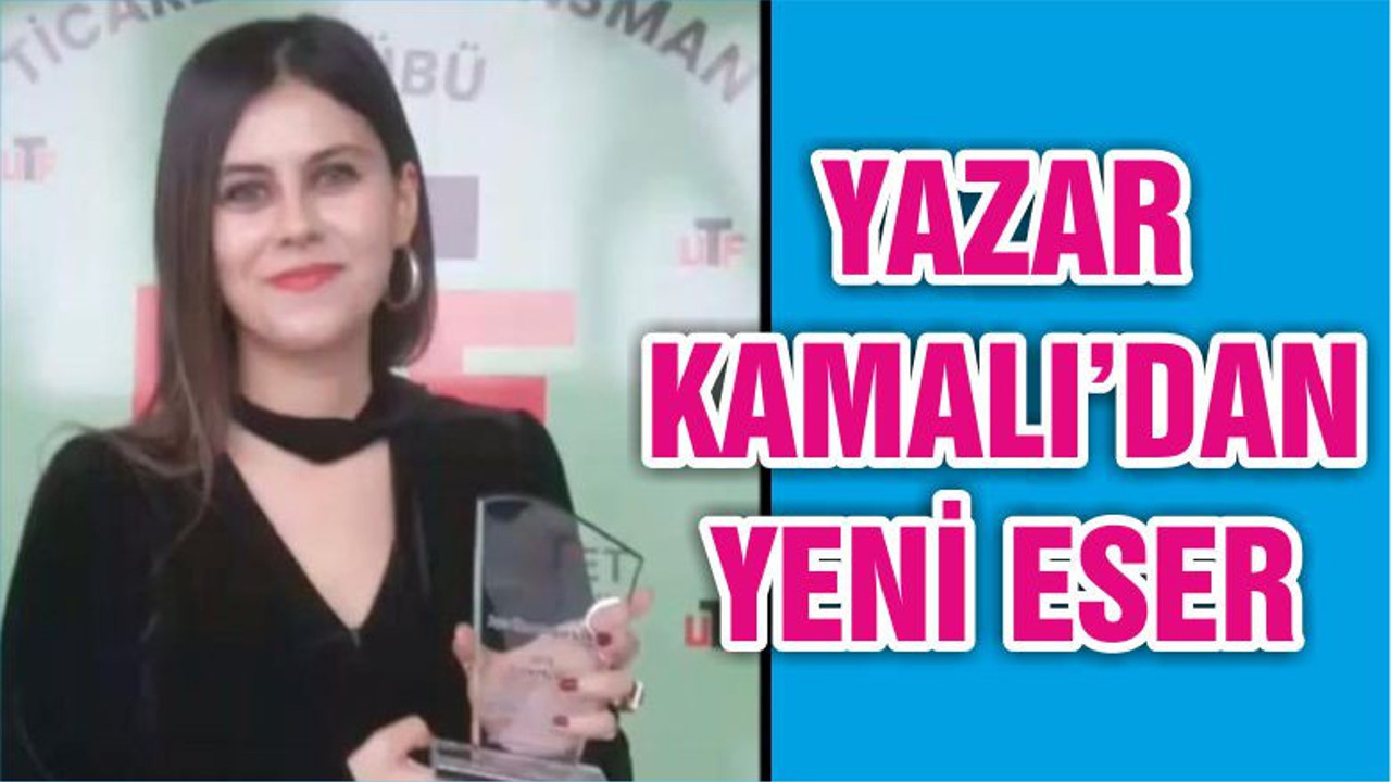 YAZAR KAMALI’DAN YENİ ESER