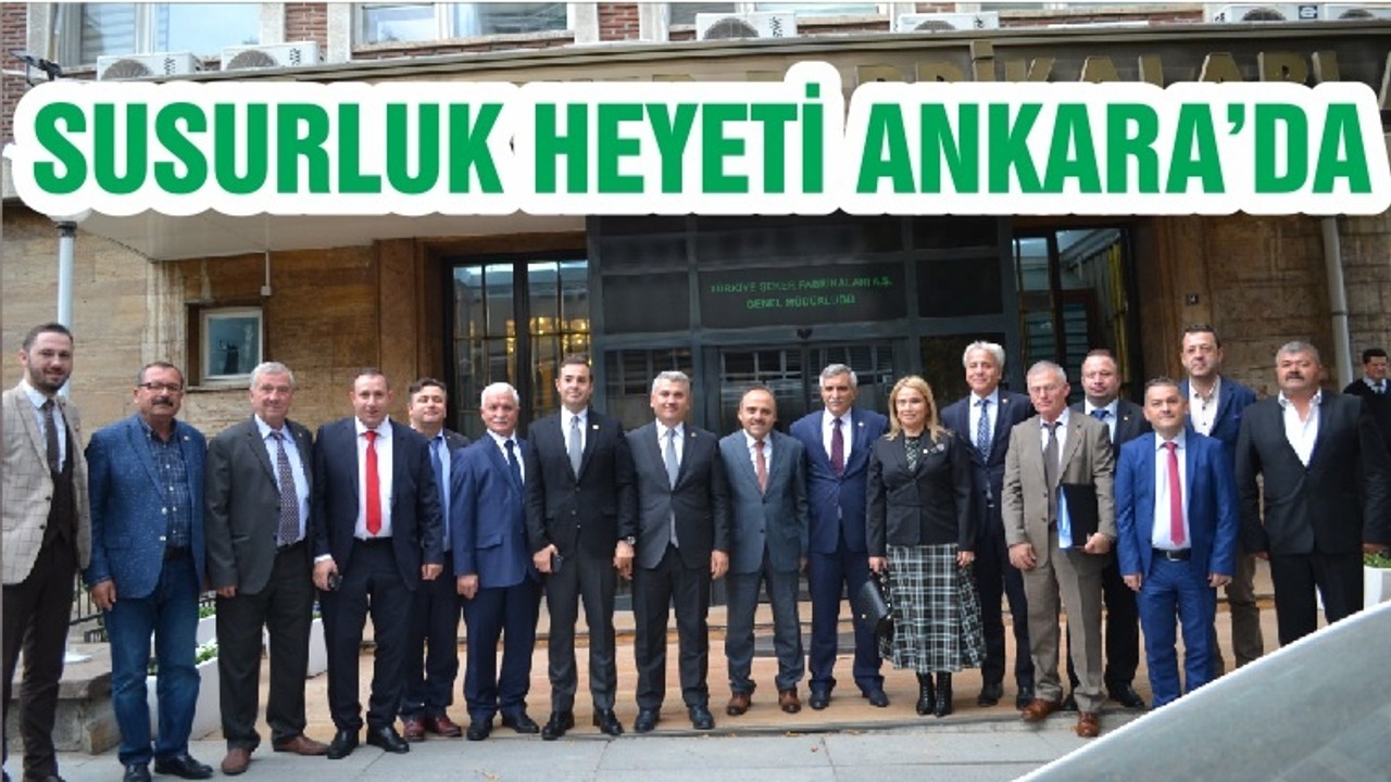SUSURLUK HEYETİ ANKARA’DA