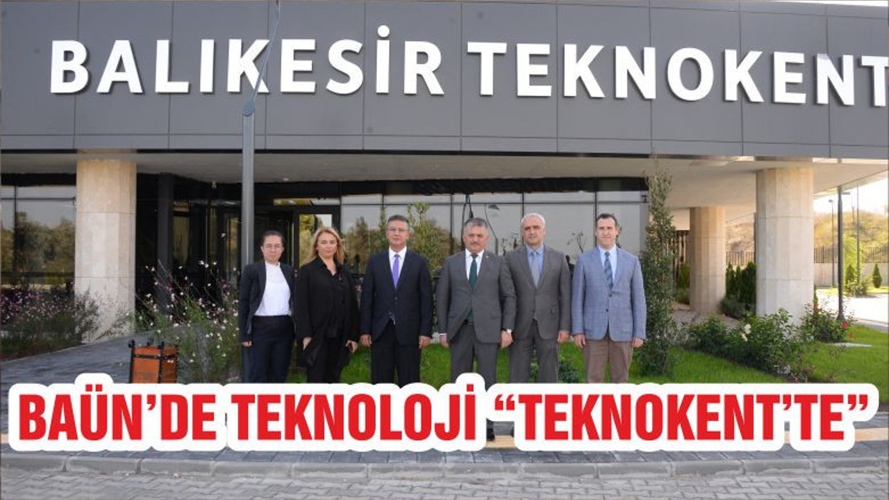 BAÜN’DE TEKNOLOJİ “TEKNOKENT’TE”