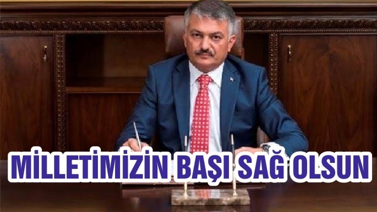 MİLLETİMİZİN BAŞI SAĞ OLSUN