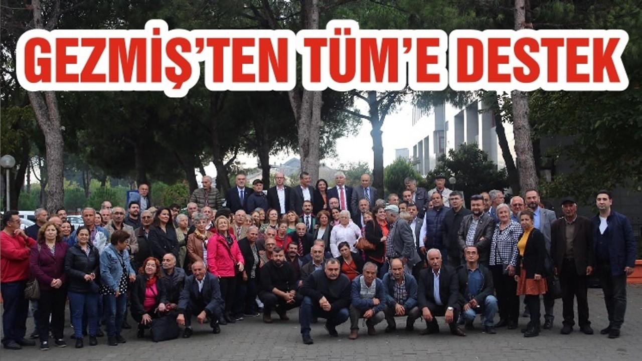 GEZMİŞ’TEN TÜM’E DESTEK