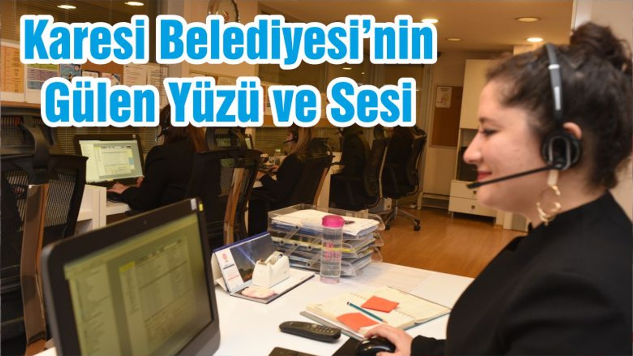 Karesi Belediyesi’nin Gülen Yüzü ve Sesi