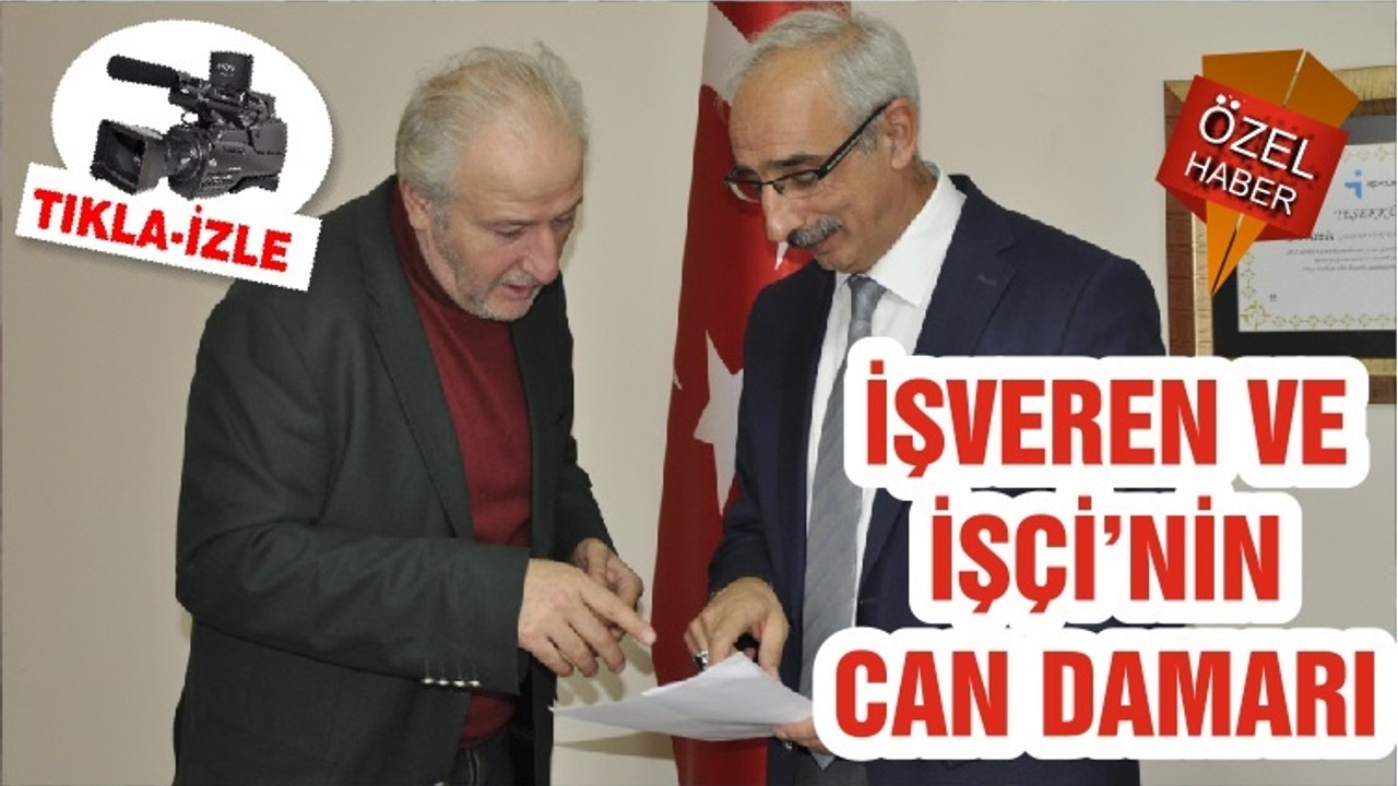 İŞVEREN VE İŞÇİ’NİN CAN DAMARI