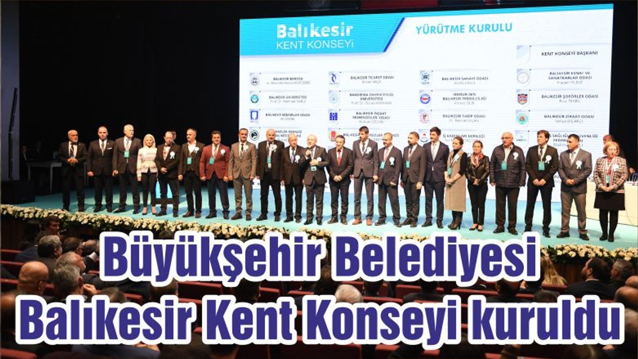 Büyükşehir Belediyesi Balıkesir Kent Konseyi kuruldu