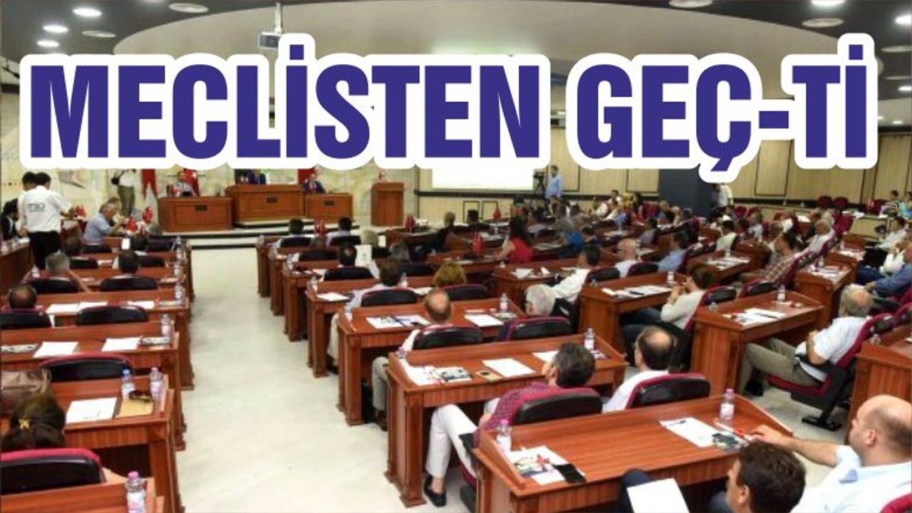 MECLİSTEN GEÇ-Tİ