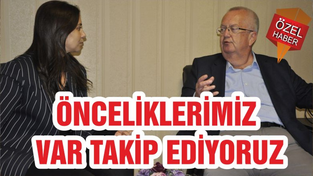 ÖNCELİKLERİMİZ VAR TAKİP EDİYORUZ