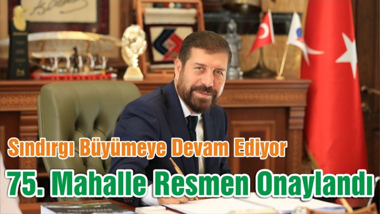 Sındırgı Büyümeye Devam Ediyor, 75. Mahalle Resmen Onaylandı