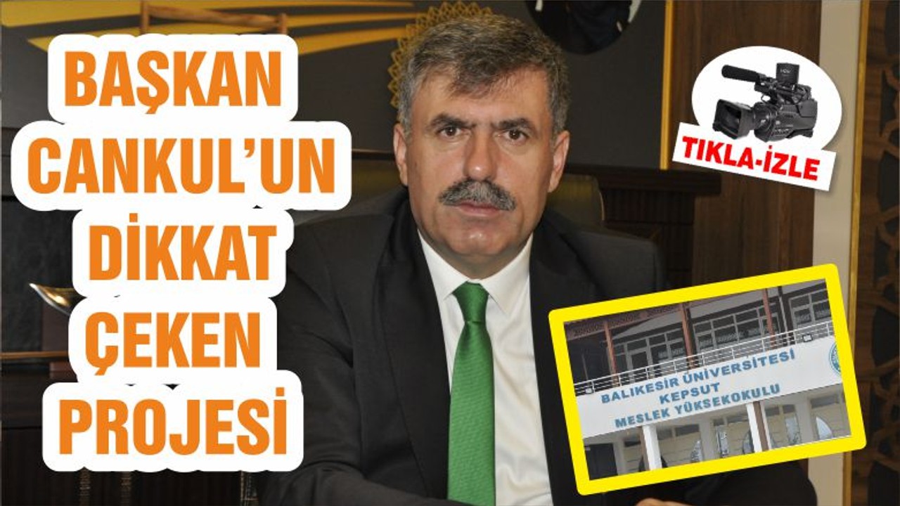 BAŞKAN CANKUL’UN DİKKAT ÇEKEN PROJESİ