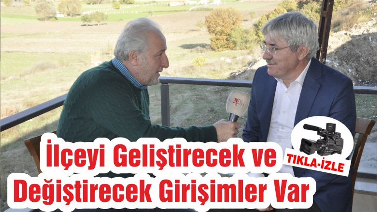 İlçeyi Geliştirecek ve Değiştirecek Girişimler Var
