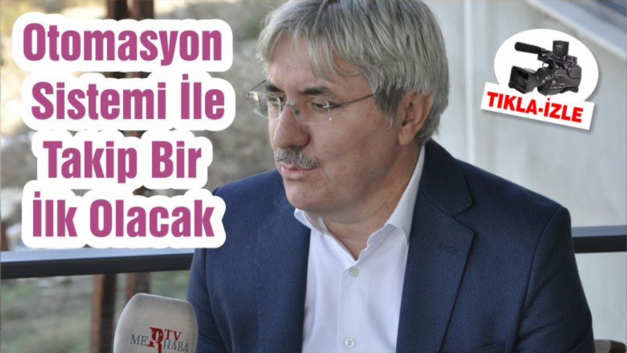 Otomasyon Sistemi İle Takip Bir İlk Olacak