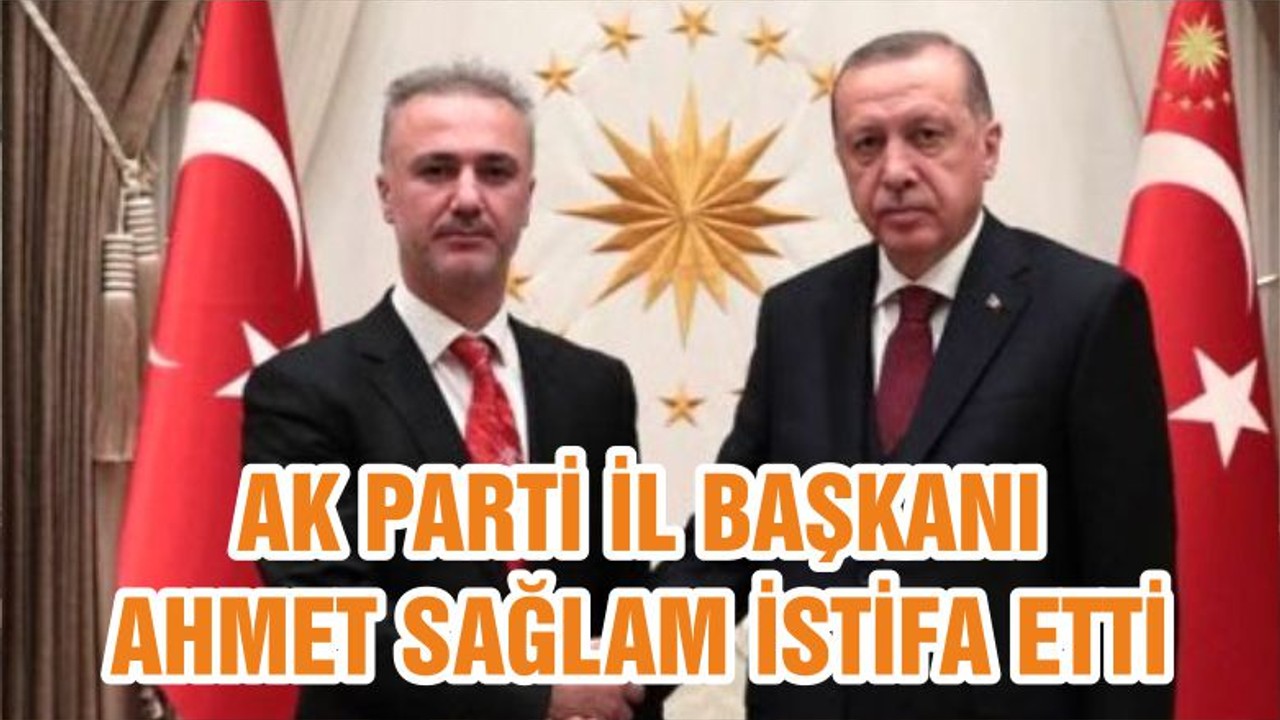 AK Parti Balıkesir İl Başkanı Ahmet Sağlam, görevinden istifa etti