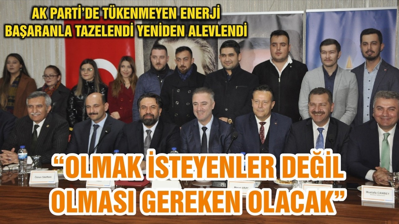 “OLMAK İSTEYENLER DEĞİL OLMASI GEREKEN OLACAK”