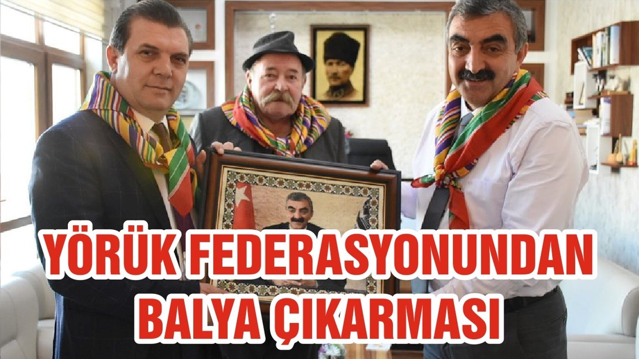 YÖRÜK FEDERASYONUNDAN BALYA ÇIKARMASI