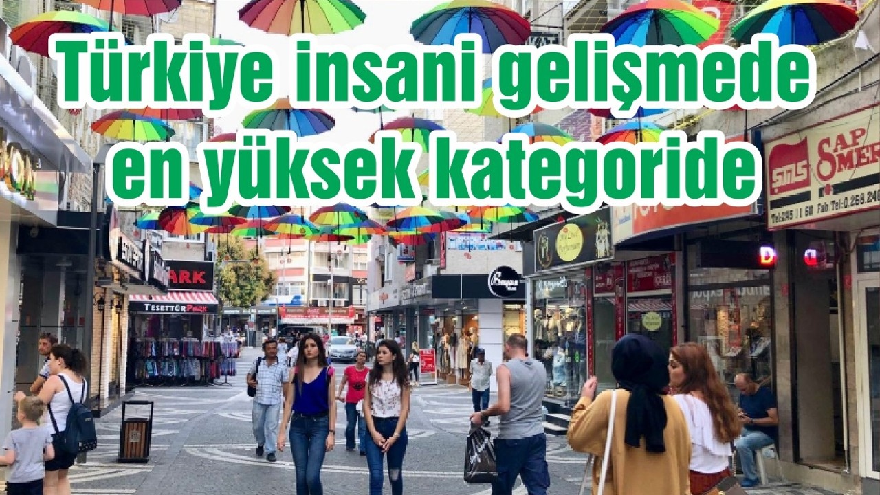 Türkiye insani gelişmede en yüksek kategoride
