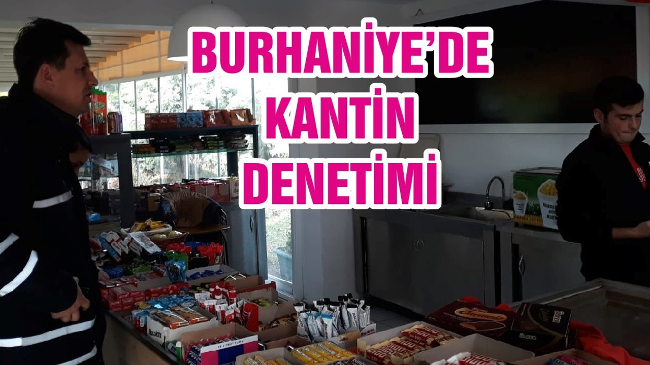 BURHANİYE’DE KANTİN DENETİMİ