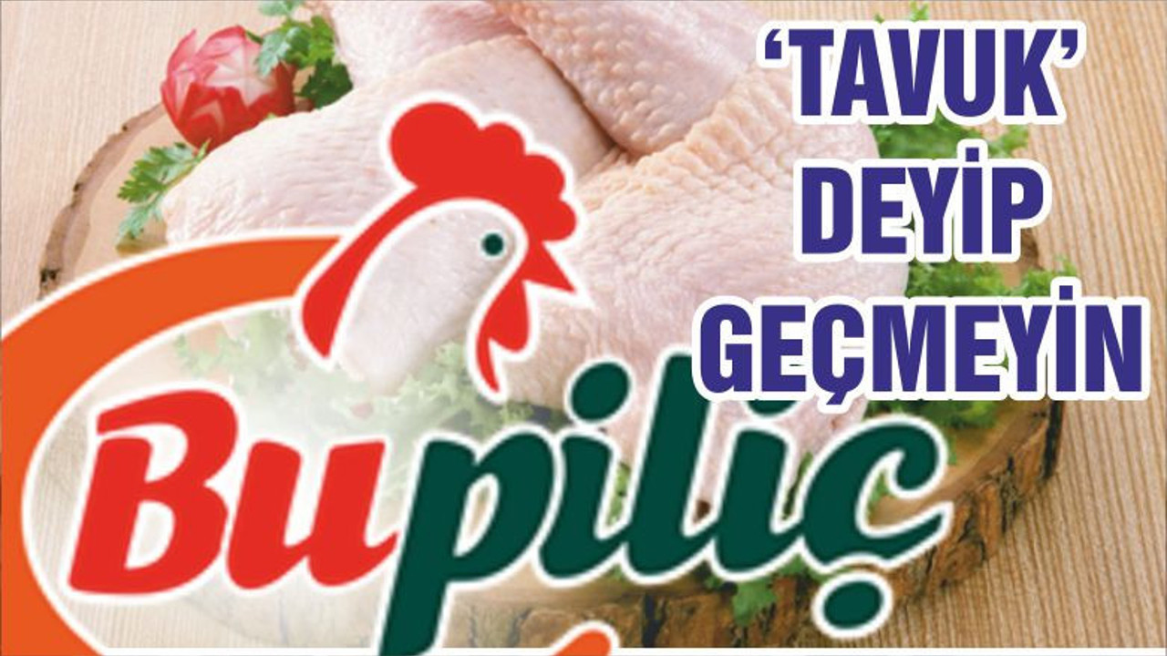 ‘TAVUK’ DEYİP GEÇMEYİN