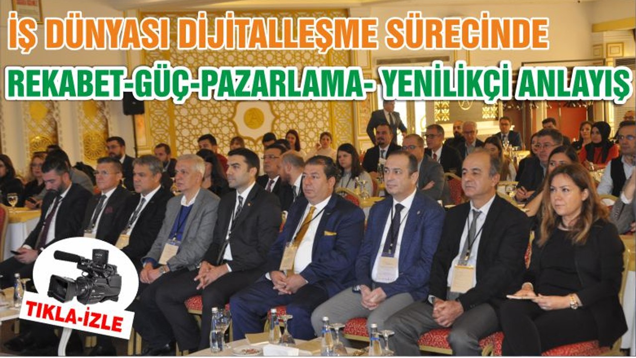 İŞ DÜNYASI DİJİTALLEŞME SÜRECİNDE REKABET-GÜÇ-PAZARLAMA- YENİLİKÇİ ANLAYIŞ