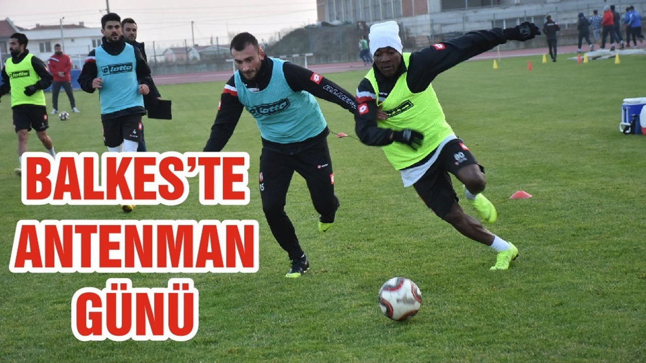BALKES’TE ANTENMAN GÜNÜ