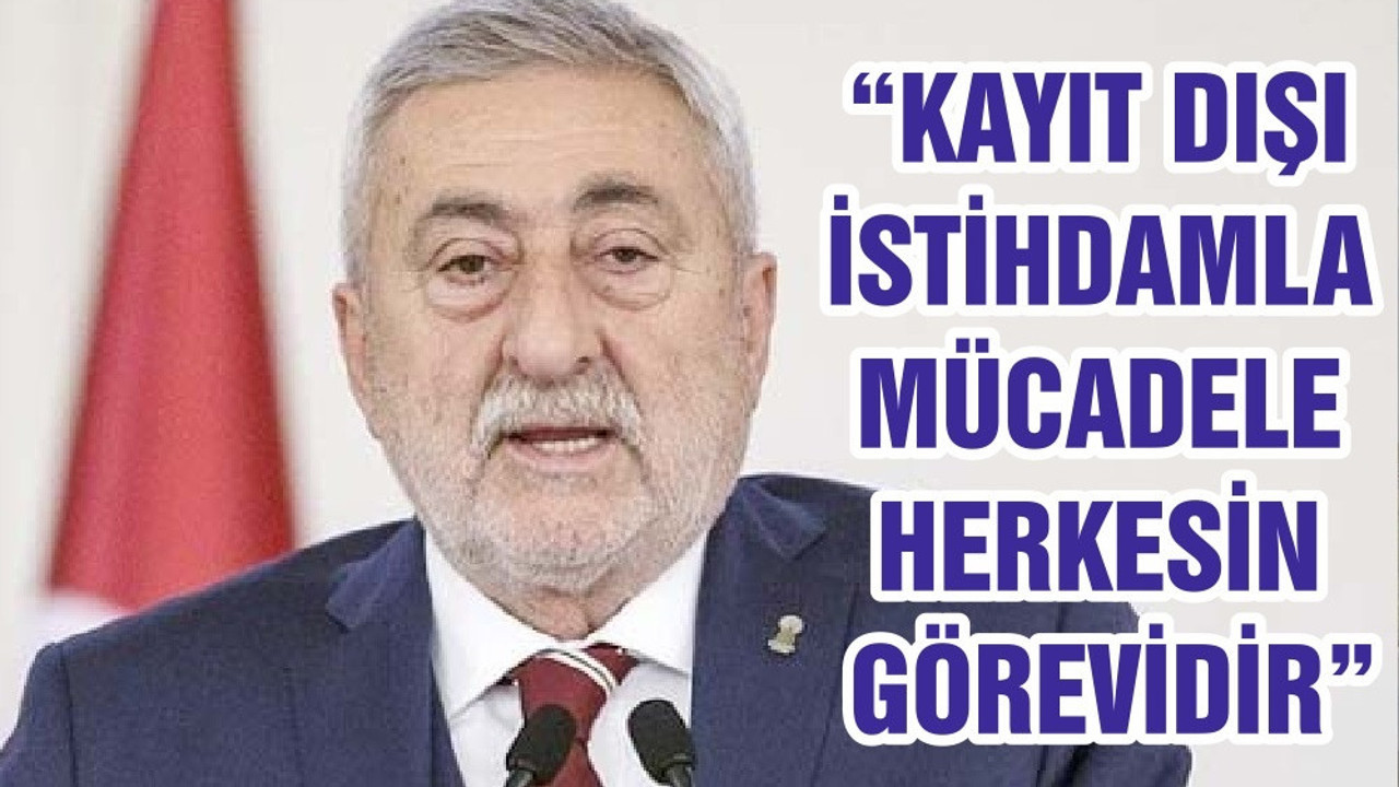 “KAYIT DIŞI İSTİHDAMLA MÜCADELE HERKESİN GÖREVİDİR”