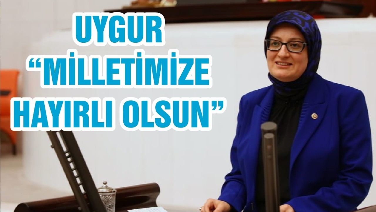 UYGUR “MİLLETİMİZE HAYIRLI OLSUN”
