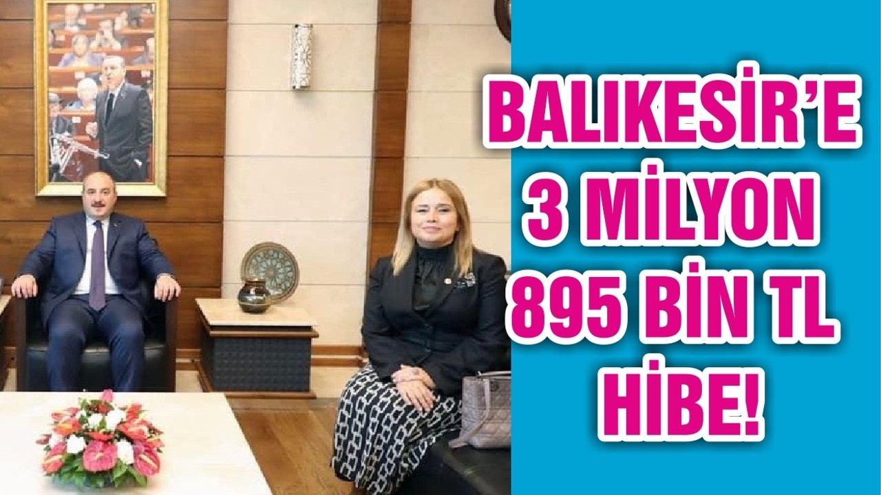 BALIKESİR’E 3 MİLYON 895 BİN TL HİBE!