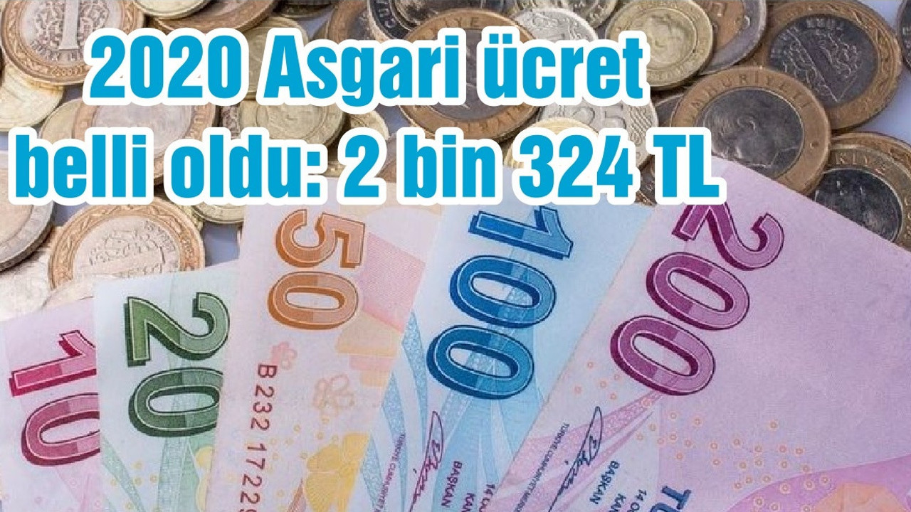 2020 Asgari ücret belli oldu: 2 bin 324 TL