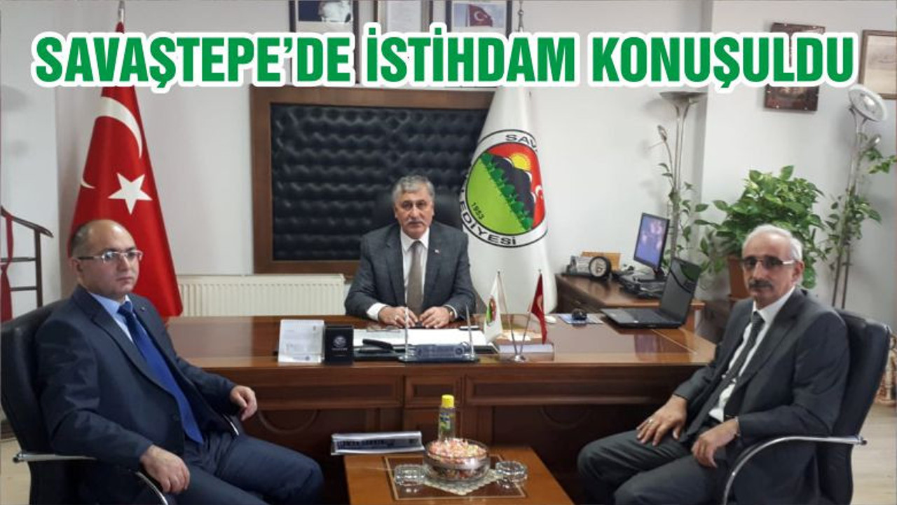 SAVAŞTEPE’DE İSTİHDAM KONUŞULDU