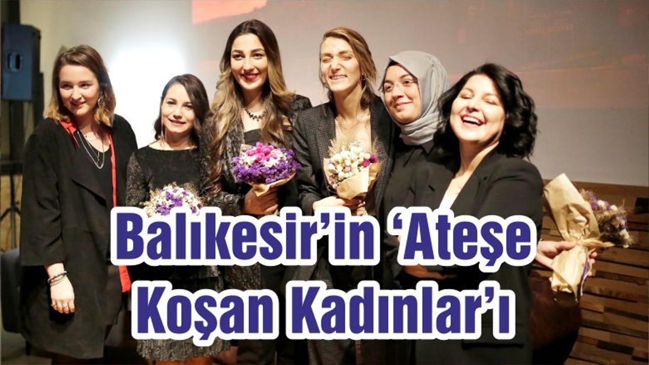 Balıkesir’in ‘Ateşe Koşan Kadınlar’ı