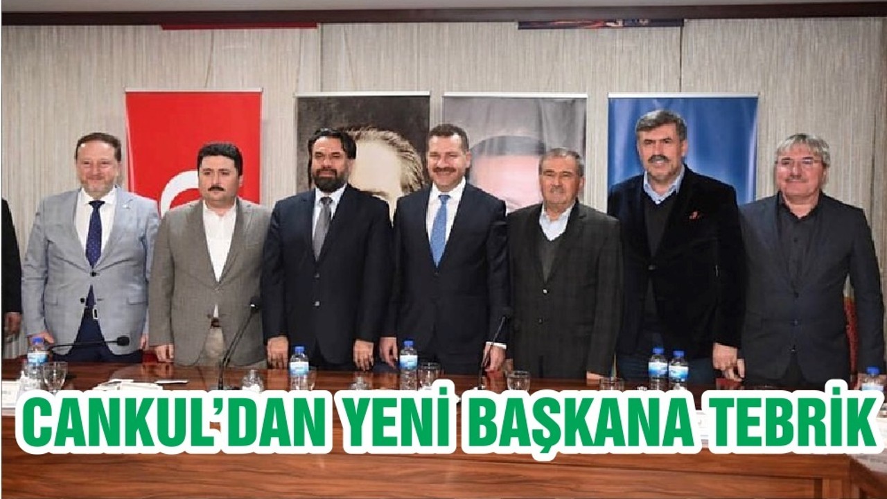 CANKUL’DAN YENİ BAŞKANA TEBRİK