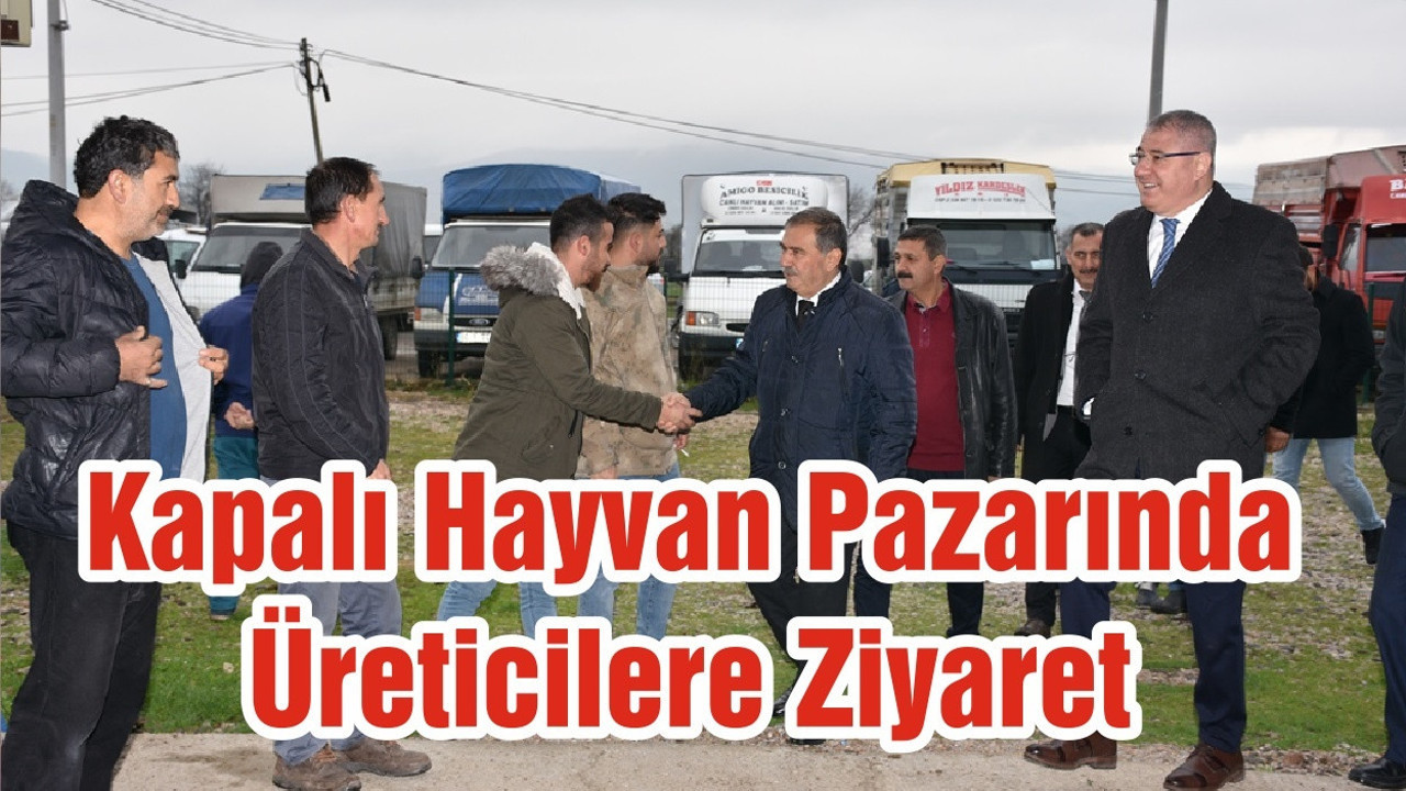 Kapalı Hayvan Pazarında Üreticilere Ziyaret