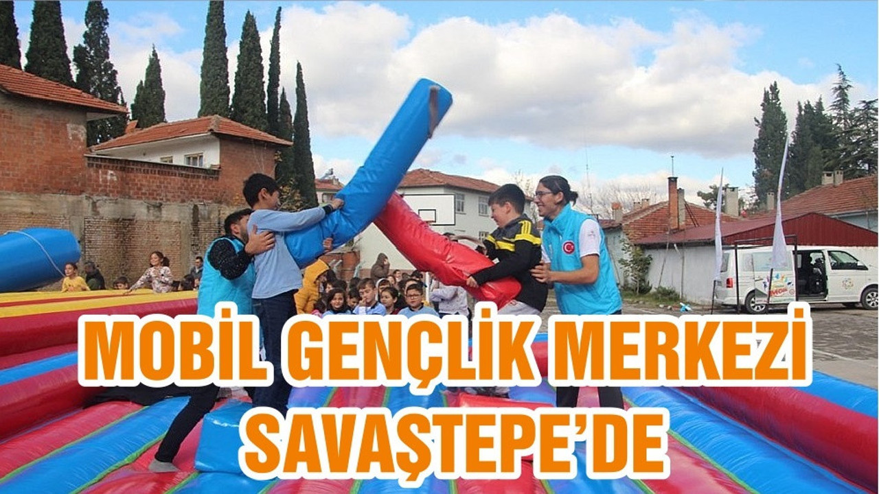 MOBİL GENÇLİK MERKEZİ SAVAŞTEPE’DE