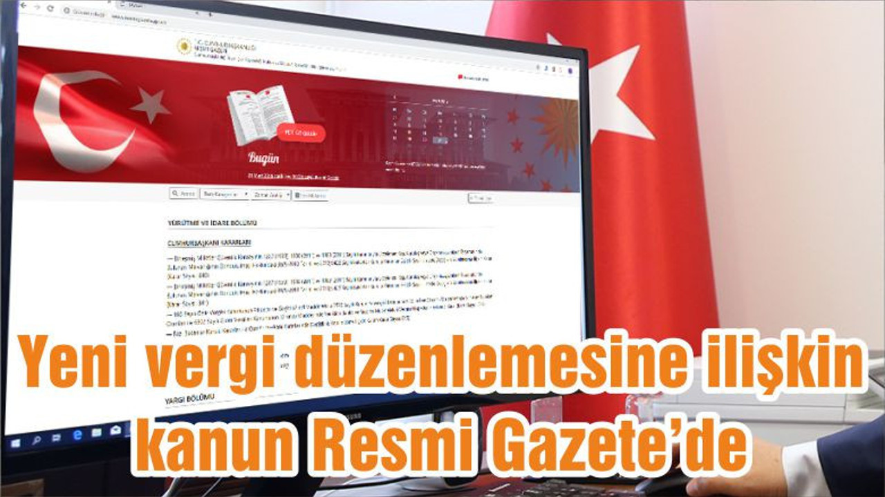Yeni vergi düzenlemesine ilişkin kanun Resmi Gazete’de