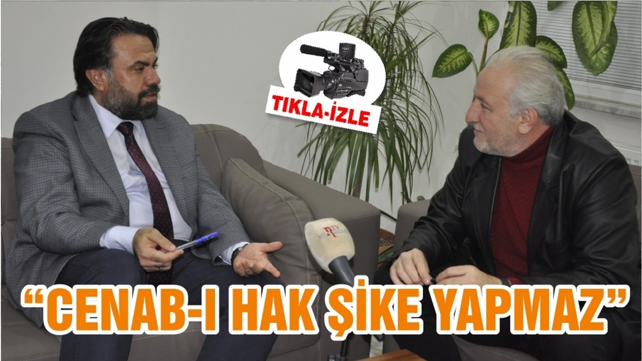 “CENAB-I HAK ŞİKE YAPMAZ”