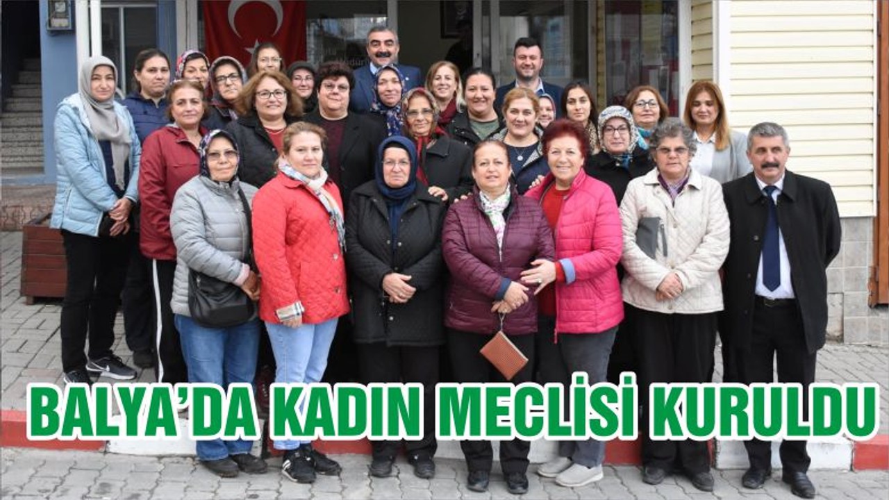 BALYA’DA KADIN MECLİSİ KURULDU