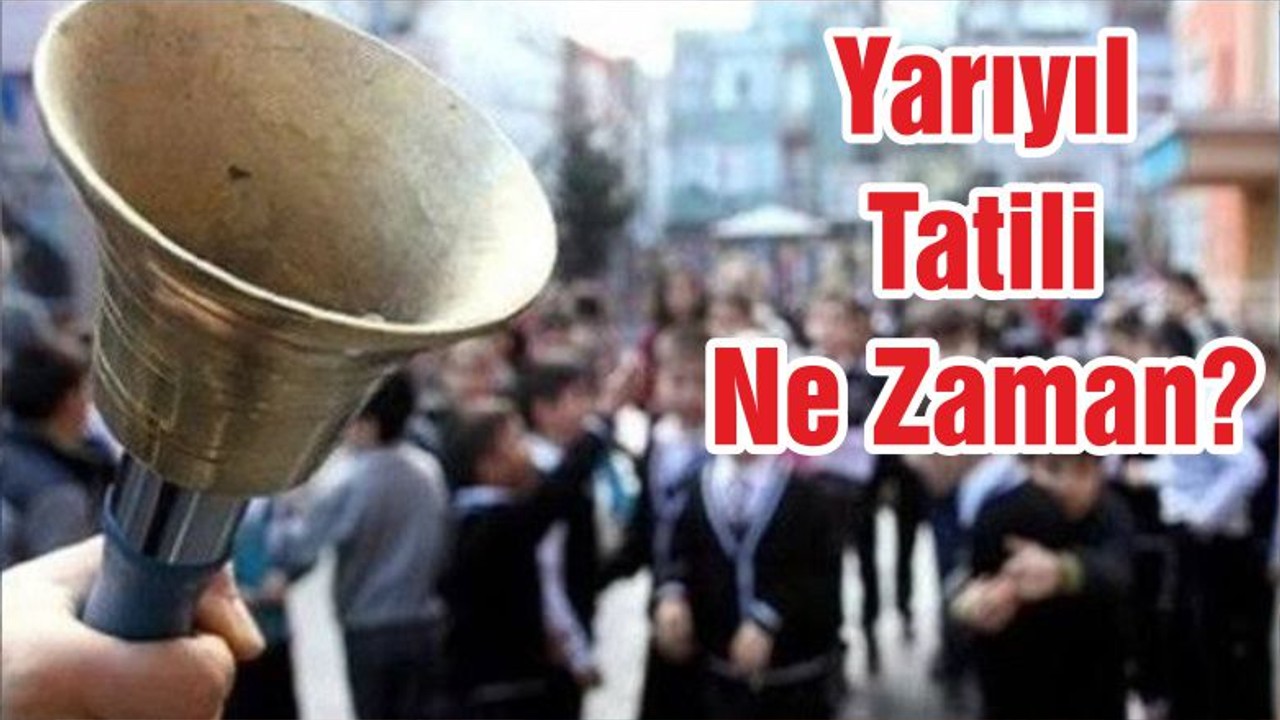 Yarıyıl Tatili Ne Zaman?