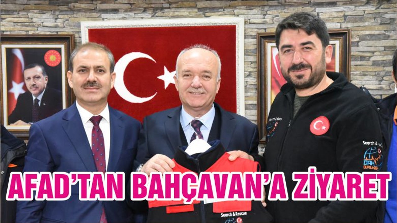 AFAD’TAN BAŞKAN BAHÇAVAN’A ZİYARET