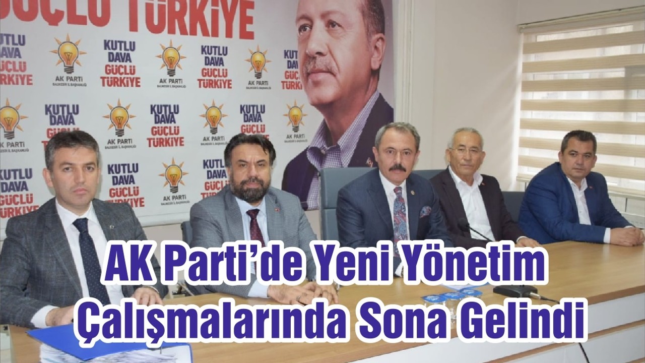 AK Parti’de Yeni Yönetim Çalışmalarında Sona Gelindi