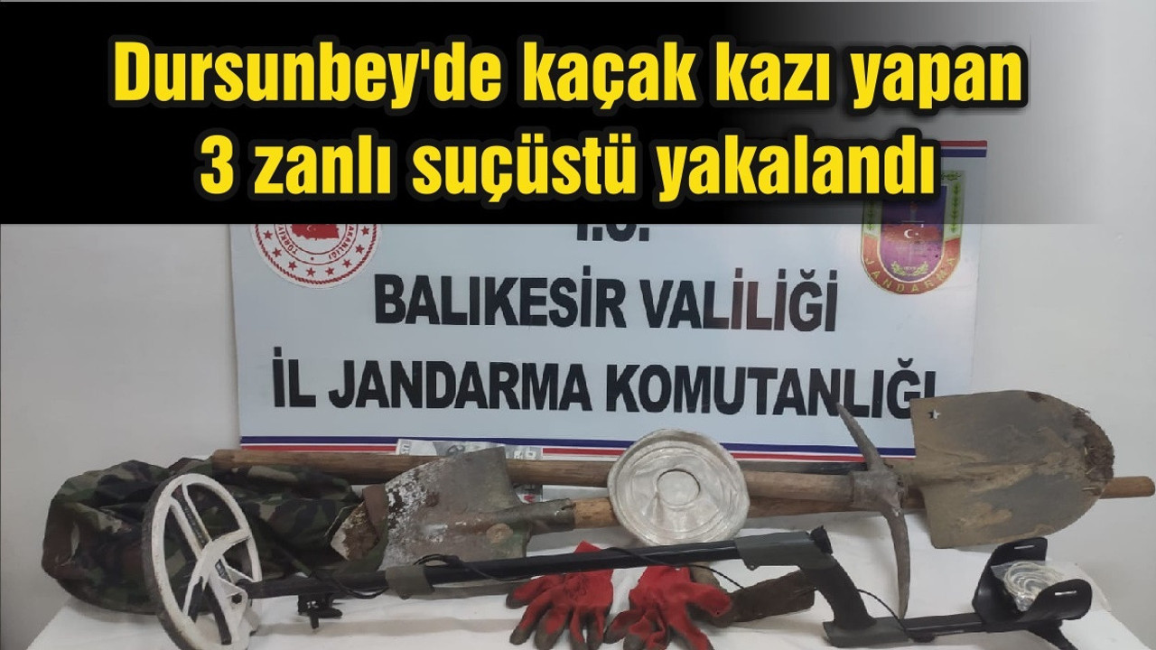 Dursunbey'de kaçak kazı yapan 3 zanlı suçüstü yakalandı