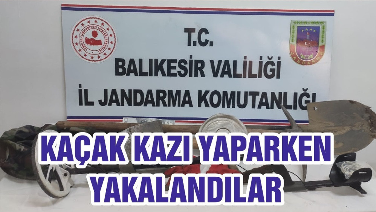 KAÇAK KAZI YAPARKEN YAKALANDILAR