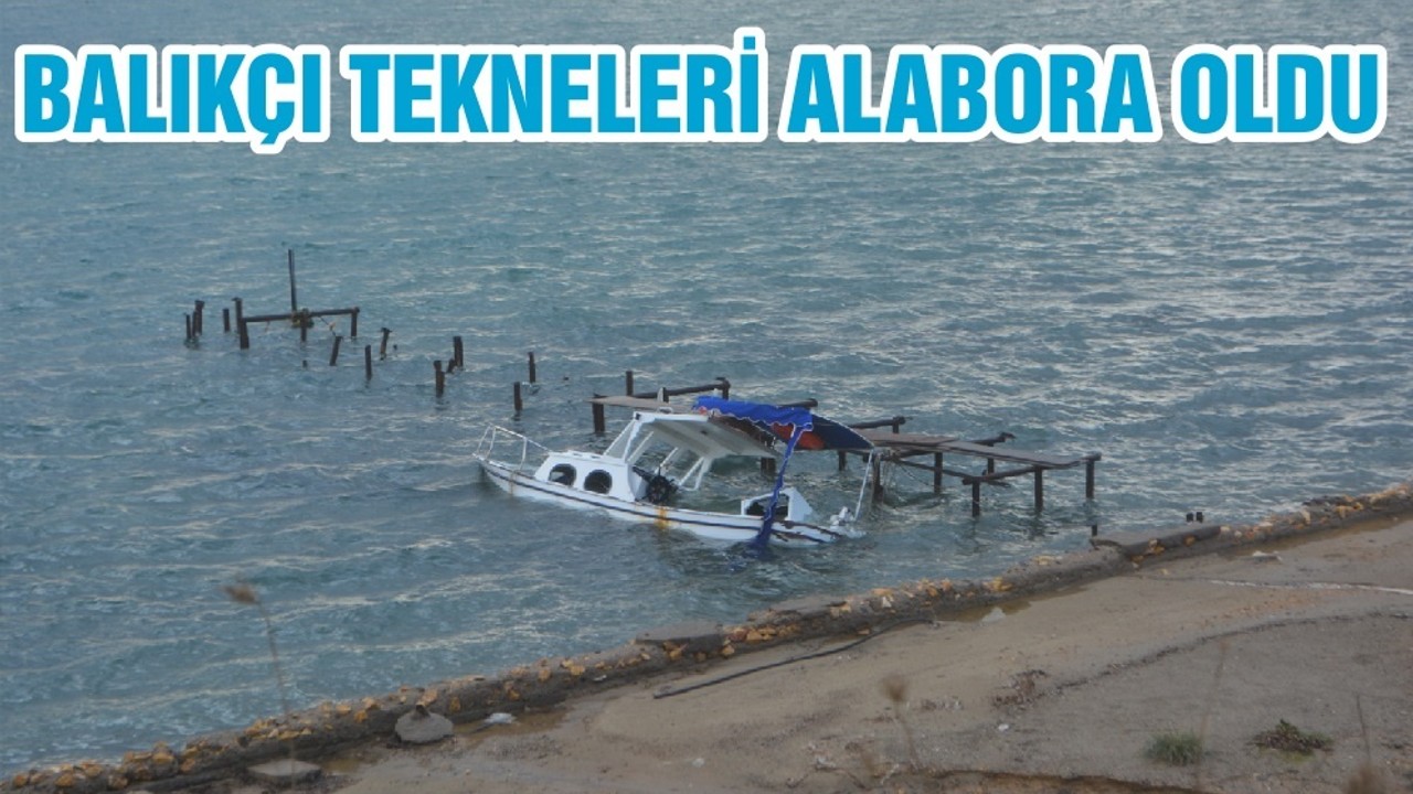 BALIKÇI TEKNELERİ ALABORA OLDU