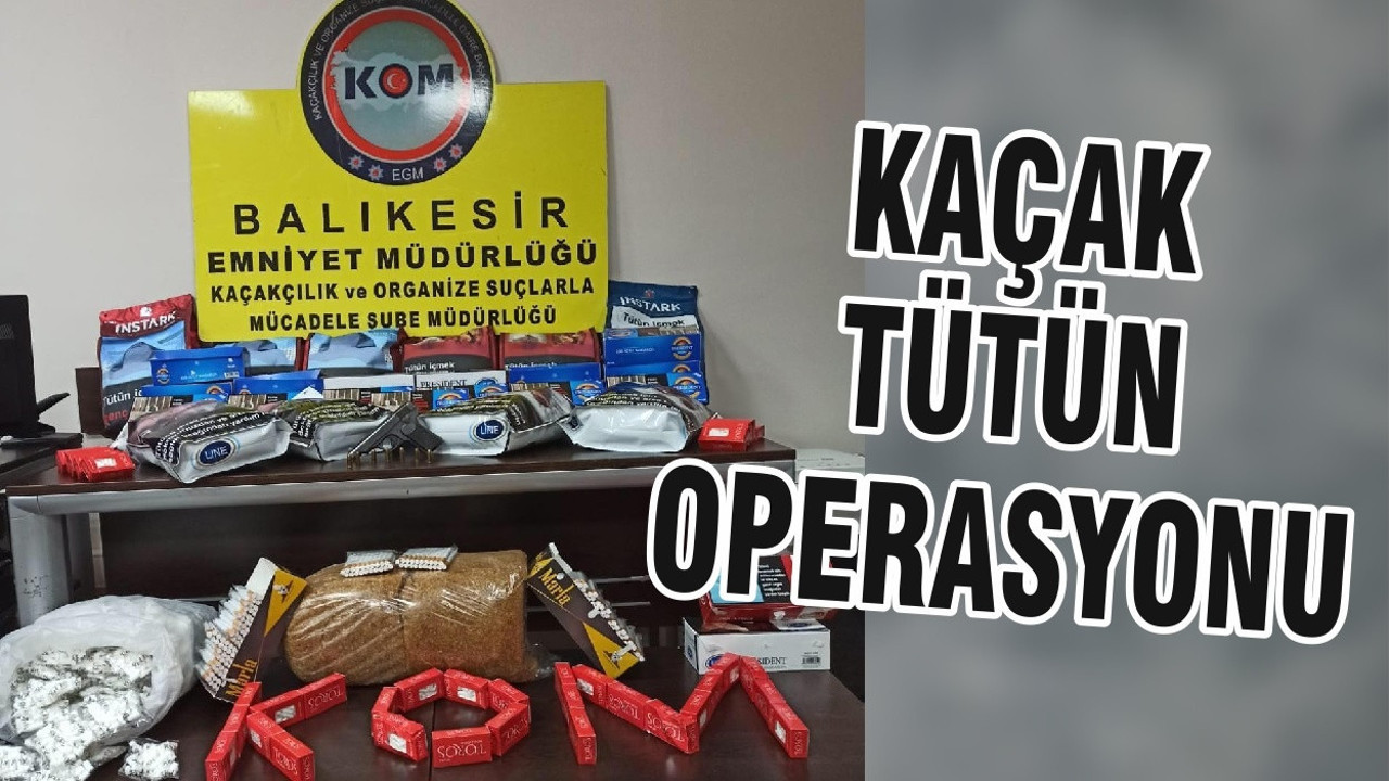KAÇAK TÜTÜN OPERASYONU