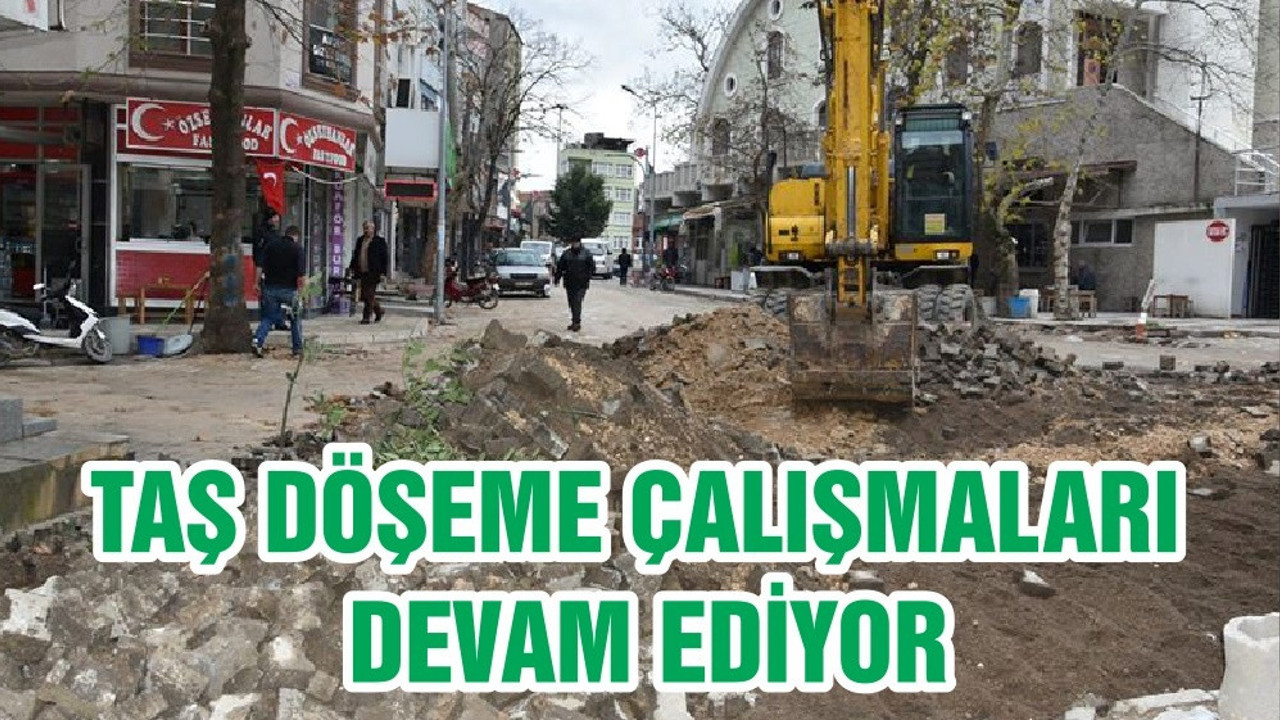 TAŞ DÖŞEME ÇALIŞMALARI DEVAM EDİYOR
