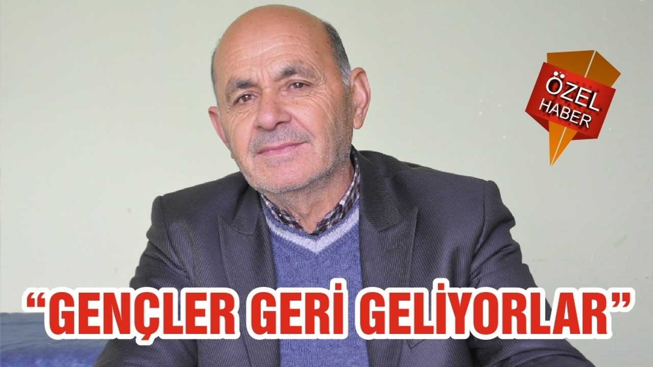 “GENÇLER GERİ GELİYORLAR”