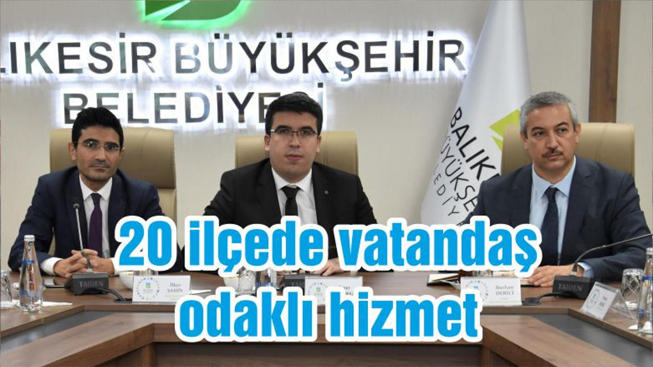 20 ilçede vatandaş odaklı hizmet